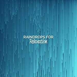 Raindrops for Relaxation