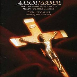 Allegri: Miserere; Palestrina: Missa Papae Marcelli; Mundy: Vox Patris Caelestis