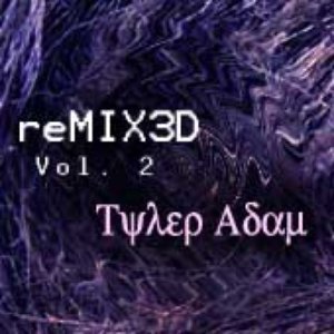 “Tyler Adam & TyGuy Productions Presents: reMIX3D Vol. 2”的封面