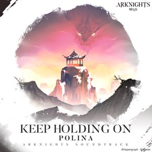Keep Holding On (Arknights Soundtrack)