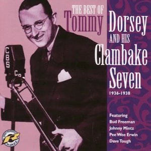 Tommy Dorsey And His Clambake Seven 1936-1938