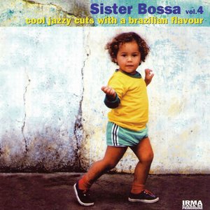 Sister Bossa, Vol. 4 (Cool Jazzy Cuts With A Brazilian Flavour)