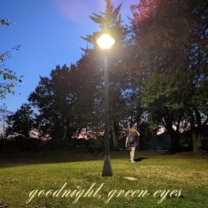 goodnight, green eyes
