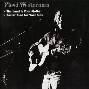 Custer Died for Your Sins / The Land Is Your Mother