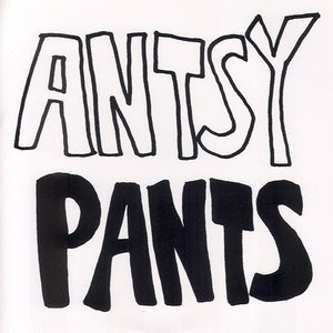 Image for 'Antsy Pants'