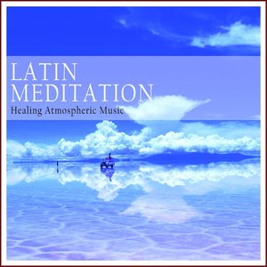 Latin Meditation (Healing Atmospheric Music)