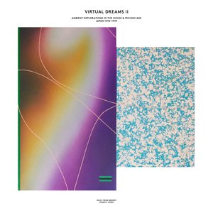 Virtual Dreams II: Ambient Explorations In The House & Techno Age, Japan 1993​-​1999