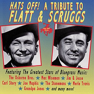 Hats Off! The Bluegrass Tribute To Lester Flatt & Earl Scruggs