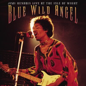 Blue Wild Angel: Jimi Hendrix Live At The Isle Of Wight