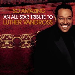 So Amazing: An All-Star Tribute To Luther Vandross