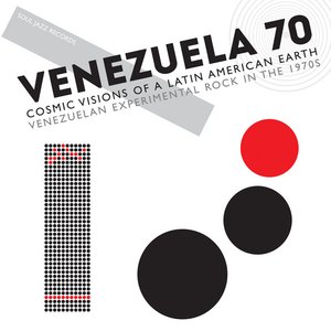 Soul Jazz Records Presents VENEZUELA 70: Cosmic Visions Of A Latin American Earth - Venezuelan Experimental Rock In The 1970s