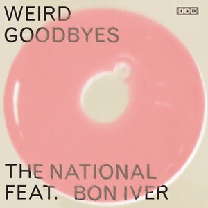 Weird Goodbyes (feat. Bon Iver) - Single