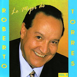 Lo Mejor De Roberto Torres / Vol. II