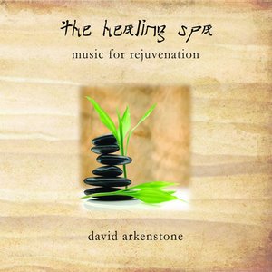 The Healing Spa: Music For Rejuvenation