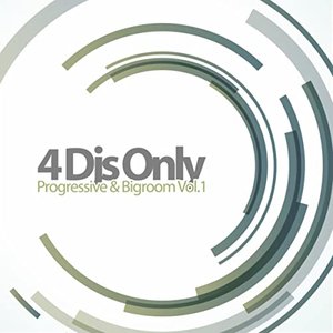 4 DJs Only - Progressive & Bigroom, Vol. 1