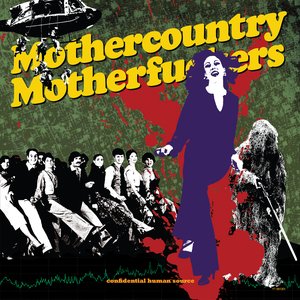 Mothercountry Motherfuckers - Confidential Human Source