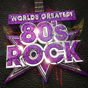 Worlds Greatest 80's Rock - The only 80s Rock album you'll ever need!
