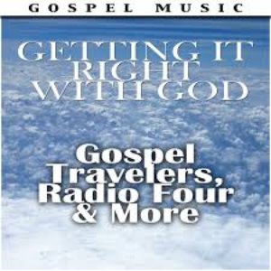 Getting It Right With God - Gospel Travelers, Radio Four  More