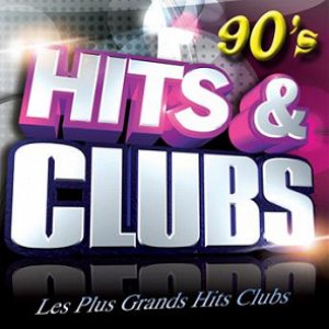 Hits & Clubs 90's (Les plus grands hits clubs 90's)