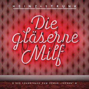 Die gläserne Milf - Der Soundtrack zum Roman "Jürgen"