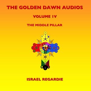 The Golden Dawn Audios, Vol. 4 (The Middle Pillar)