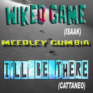 Wiked Game / I'Il Be There (Meedley Cumbia)