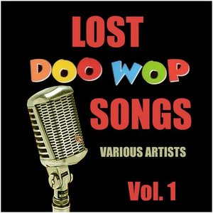 Lost Doo Wop Songs, Vol. 1