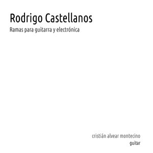 Rodrigo Castellanos: Ramas para Guitarra y Electrónica