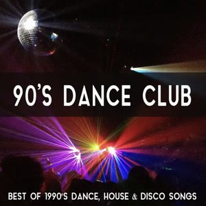 90's Dance Club Music: Best of 1990's Dance, House & Disco Songs