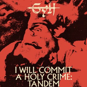 I Will Commit A Holy Crime: Tandem