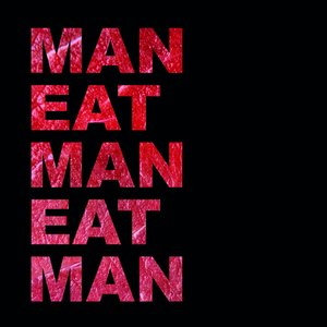 Man Eat Man Eat Man