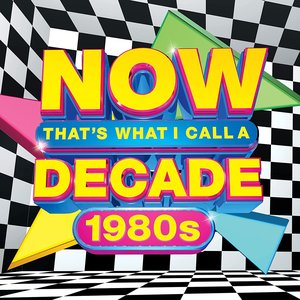 NOW That's What I Call A Decade! The 80s
