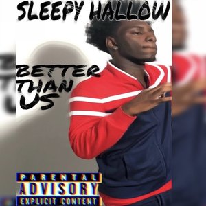 Sleepy Hallow - Better Than Us Lyrics - Zortam Music