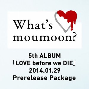 What's Moumoon? - 5th Album "Love before we Die" 2014.1.29 Prerelease Package