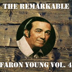 The Remarkable Faron Young Vol 04