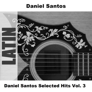 Daniel Santos Selected Hits Vol. 3