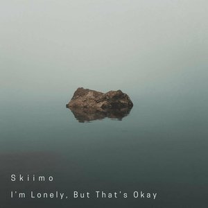 I'm Lonely, But That's Okay
