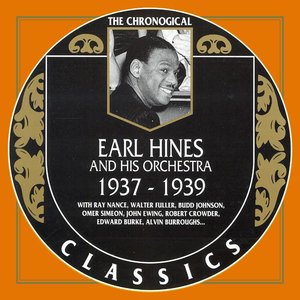 The Chronological Classics: Earl Hines and His Orchestra 1937–1939
