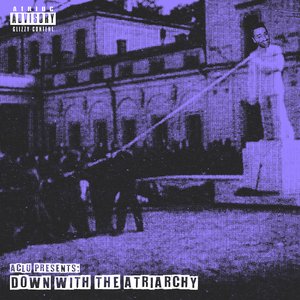 Down With The Atriarchy [Explicit]