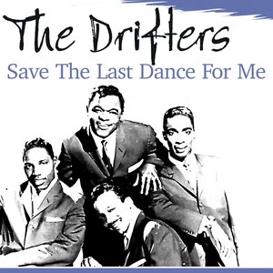 The Drifters-Save the Last Dance for Me