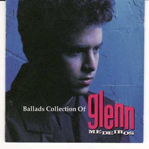 Ballads Collection Of Glenn Medeiros