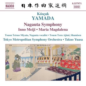 Yamada, K.: Nagauta Symphony / Meiji Symphony / Maria Magdalena