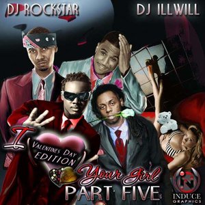 DJ Ill Will & DJ Rockstar - I Love Your Girl Vol. 5 (Valentine's Day Edition)