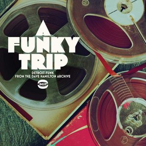 A Funky Trip - Detroit Funk from the Dave Hamilton Archive
