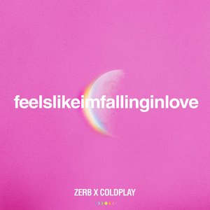 feelslikeimfallinginlove (Zerb x Coldplay) - Single