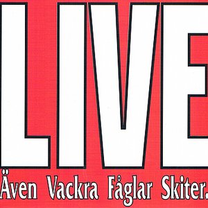 Live - Även vackra fåglar skiter