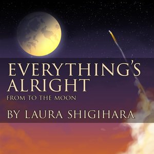 Everything's Alright (From "To The Moon")