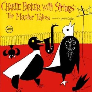 Charlie Parker with Strings. The Complete Master Takes (Bonus Track Version)