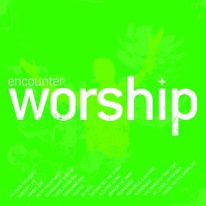 Encounter Worship Volume 01