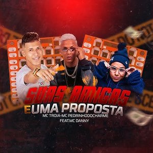 Suas Amigas e uma Proposta